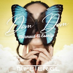 Mahmoud El Esseily  Dom Dom  {DJ_PETER_GL REMIX} محمود العسيلي  -دوم دوم ريمكس