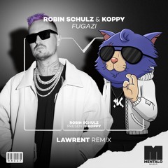 Robin Schulz & KOPPY - Fugazi (LAWRENT Remix)