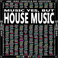 MUSIC YES, BUT HOUSE MUSIC #002 - MRS. INGRID & MR. HEDFORS