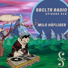 SBCLTR RADIO 018 Feat. Milo Häfliger