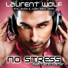 Laurent Wolf Feat Eric Carter - No Stress - Eric Laville & Julian Back Remix