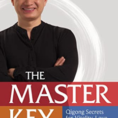 READ PDF 📘 The Master Key: Qigong Secrets for Vitality, Love, and Wisdom by  Robert