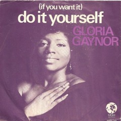 Gloria Gaynor - (If You Want It) Do It Yourself (Patrick Sandz Edit)