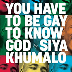 [Read] EPUB ✅ You Have to be Gay to Know God by  Siya Khumalo PDF EBOOK EPUB KINDLE