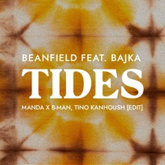 Beanfield - Tides feat. Bajka [Manda X B-Man, Tino Kanhoush EDIT]