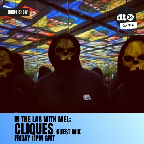 In The Lab With MEL Guest Mix By Cliques Feb 2023