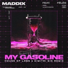 Maddix Feat. Fēlēs - My Gasoline (House Of Labs & Dimitri Sin Remix)