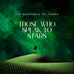 Those Who Speak to Stars