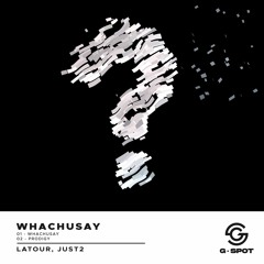 [GSPT007]  LATOUR, JUST2 - WHACHUSAY [WHACHUSAY EP]
