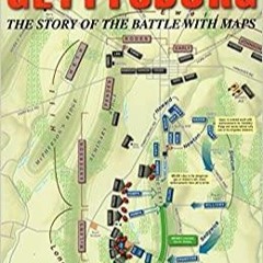Read Book Gettysburg: The Story of the Battle with Maps