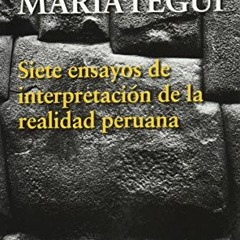 [Read] EBOOK 📜 Siete ensayos de interpretacion de la realidad peruana (Spanish Editi