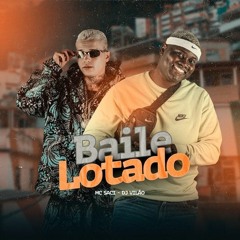 MC SACI - BAILE LOTADO, JA TE FALEI QUE A BOCA É RICA [ DJ VILÃO ] 2022