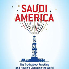 GET PDF ✔️ Saudi America: The Truth About Fracking and How It's Changing the World by