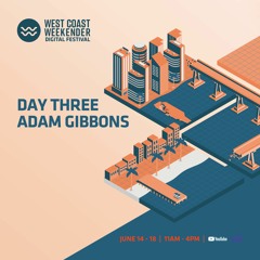 Weekender Digital Festival 2021 f/ Adam Gibbons