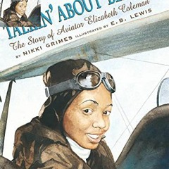 VIEW EBOOK 💞 Talkin' About Bessie: The Story of Aviator Elizabeth Coleman (Coretta S