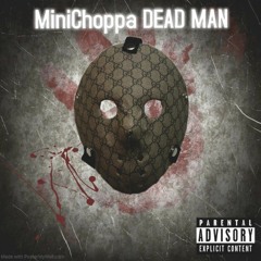 MiniChoppa DEAD MAN