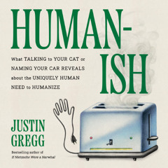 Humanish by Justin Gregg read by Justin Gregg