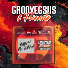 Groovegsus & Friends - EP094 - Mike Thompson