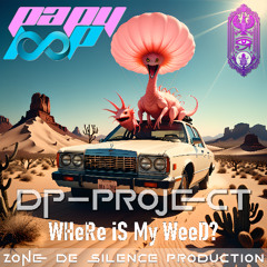 dp-PRoJeCT - WHeRe iS My WeeD ?