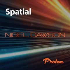 Spatial 018.  March 2023. Nigel Dawson. Proton Radio