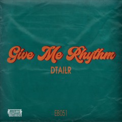 DTAILR - Give Me Rhythm