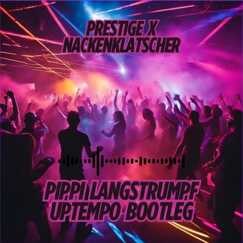 Stream NackenKlatscher X Prestige - Pippi Langstrumpf ( Prestige ...