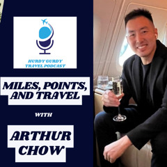 Miles, Points, and Travel with Arthur Chow
