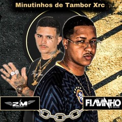 10 MINUTINHOS DE TAMBOR XRC ( DJS FLAVINHO & 2M RITMADO )