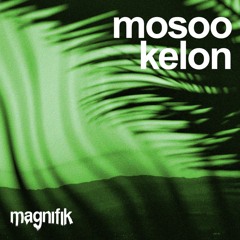 Mosoo - Kelon (Magnifik Music)
