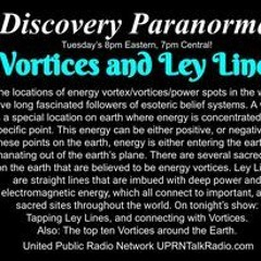Discovery Paranormal, May 10th, 2022 - Vortexes And Ley Lines