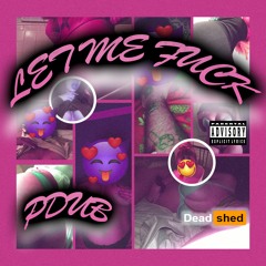 LET ME FUCK (PROD. VANDAL)