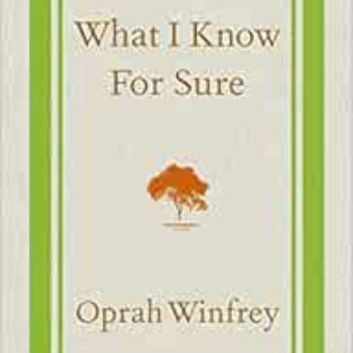 Stream FREE PDF 💔 What I Know For Sure by Oprah Winfrey [KINDLE PDF