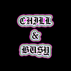 CHILL & BUSY (prod. mayvee)