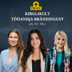 #26 Kirglikult tööandja brändingust - Siret Raigla, Kersti Vannas ja Evelin Org