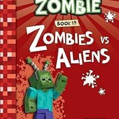 ~Read~[PDF] Diary of a Minecraft Zombie Book 19: Zombies Vs. Aliens - Zack Zombie (Author)