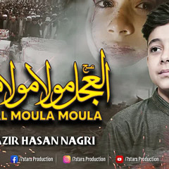 Al Ajal Mola Mola Mola(a.s) - Muntazir Hassan Nagri) - 2022 Manqabat العجل مولا مولا مول
