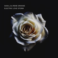 Sash_S & René Groose - Electric Love Storm (FREE DOWNLOAD)