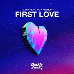 T-Mark Feat Nick Anthony - First Love