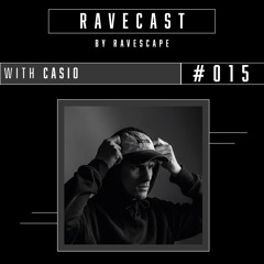 RAVECAST #015 / Casio