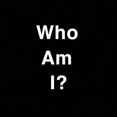 Who Am I?