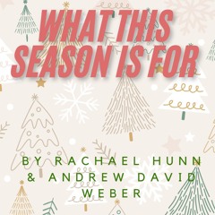 What This Season is for