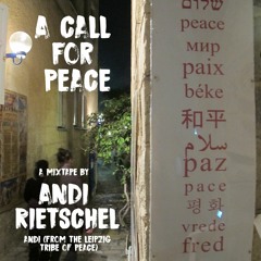 A Call For Peace - everywhere in the world - Andi Rietschel - Andi (from the leipzig tribe of peace)