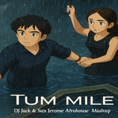 Tum Mile (DJ JACK X SAN JEROME AFRO HOUSE MASHUP)