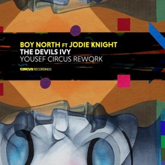 Boy North ft.  Jodie Knight - The Devils Ivy (Yousef Circus Rework)