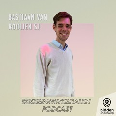 Bekeringsverhalen podcast – Bastiaan van Rooijen sj