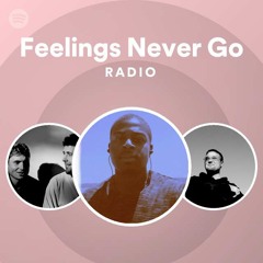 Feelings Never Go Radio