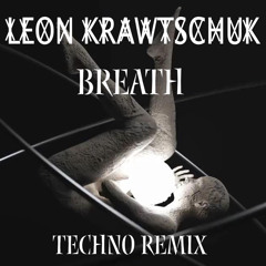 Fleurie- Breath LEON KRAWTSCHUK TECHNO REMIX