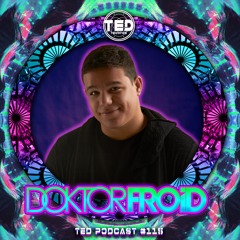 TED PODCAST #115 By DOKTOR FROID