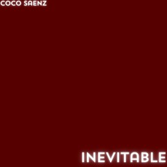 INEVITABLE - Coco Saenz