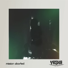Yasha - Mission Aborted [FREE DL]